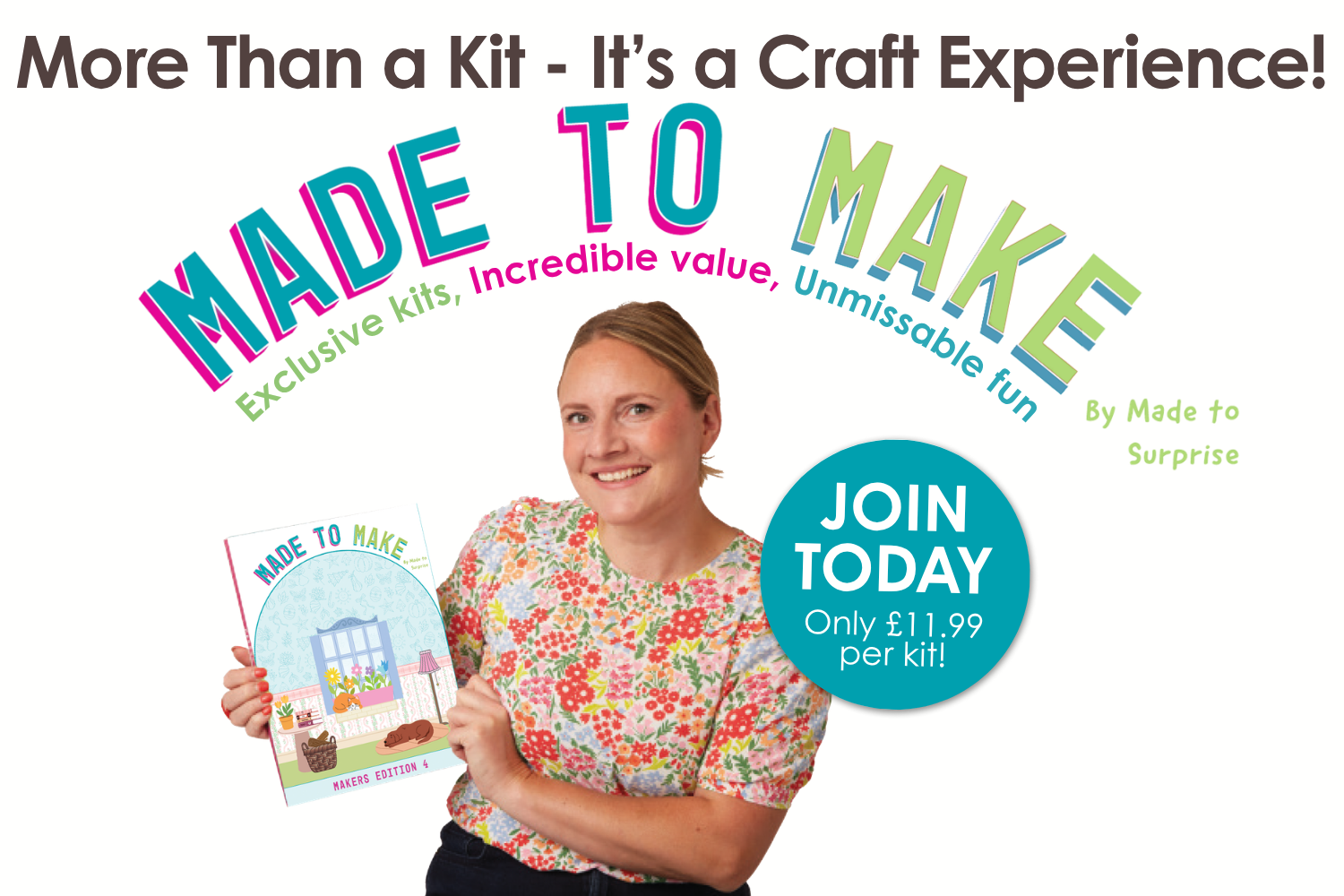 Made to Make by Made to Surprise - exclusive kits, incredible value, unmissable fun. Join today, only £11.99 per kit!